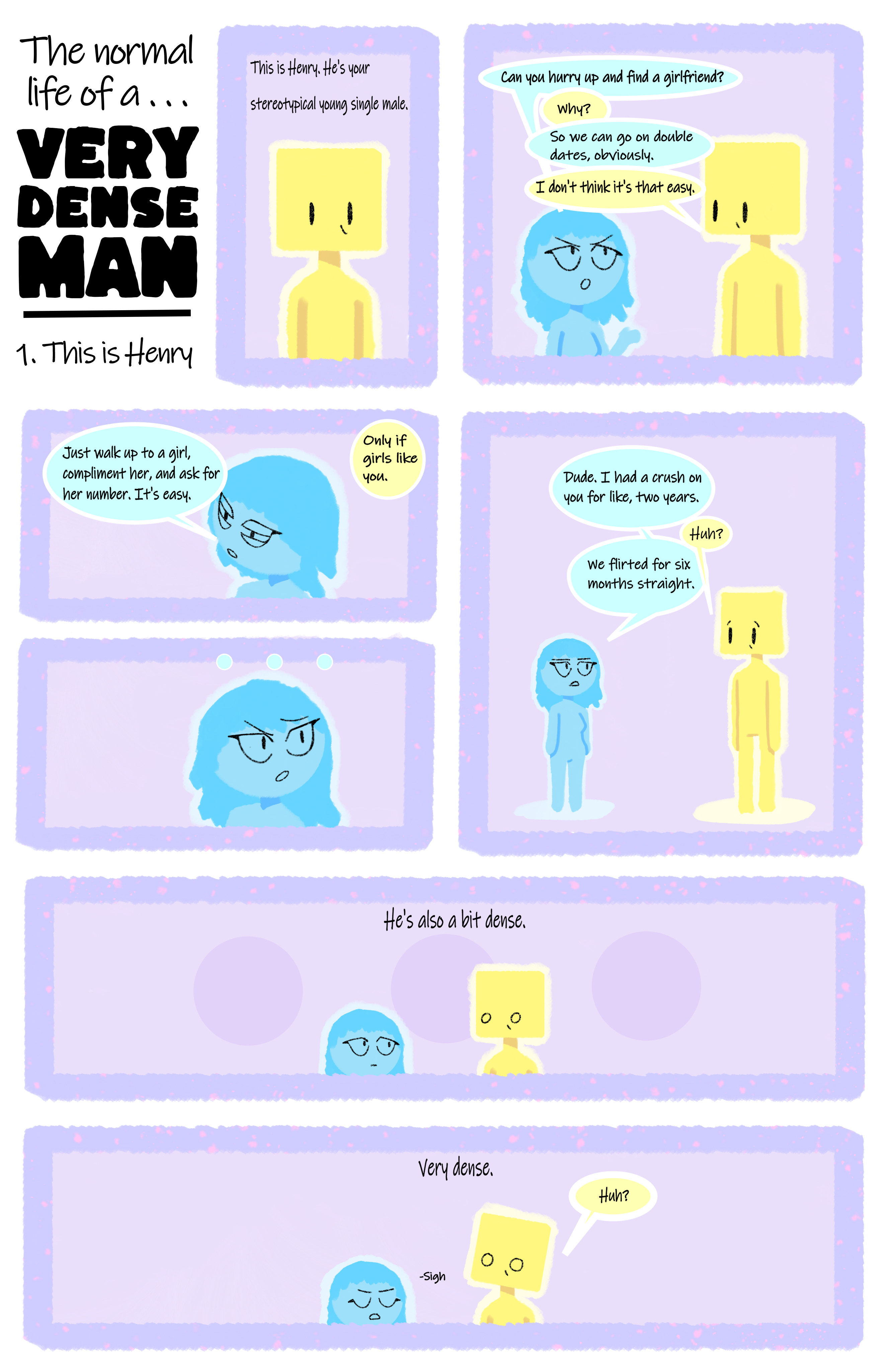 Henry is your typical young, single male. Only... He's really dense. In this chapter, he doesn't even realize his best friend Celeste had a crush on him for two years.